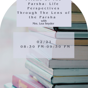 Prisms Of The Parsha: Life Perspectives Through The Lens of the Parsha